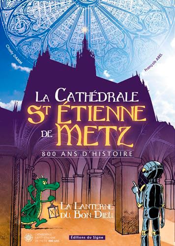 Cathédrale De Saint Etienne De Metz: La lanterne du Bon Dieu
