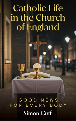 Catholic Life in the Church of England: Good News for Every Body von Canterbury Press Norwich