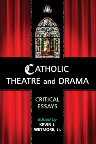 Catholic Theatre and Drama: Critical Essays von McFarland
