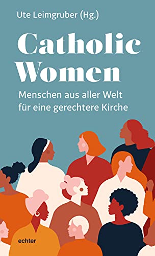 Catholic Women: Menschen aus aller Welt für eine gerechtere Kirche von Echter Verlag GmbH