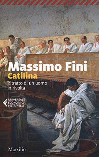 Catilina. Ritratto di un uomo in rivolta (Universale economica Feltrinelli)