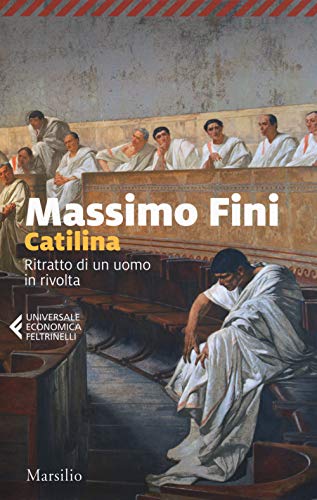 Catilina. Ritratto di un uomo in rivolta (Universale economica Feltrinelli) von Marsilio