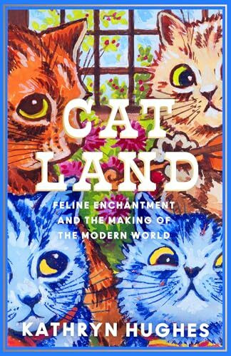 Catland: Feline Enchantment and the Making of the Modern World Catland: Feline Enchantment and the Making of the Modern World