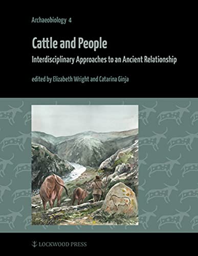 Cattle and Humans: Interdisciplinary Approaches to an Ancient Relationship (Archaeobiology, 4) von Lockwood Press