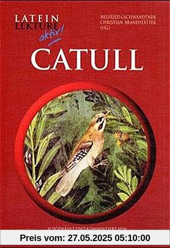 Catull: Klassen 10-13 (Latein Lektüre aktiv!)