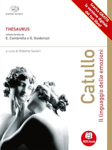 Catullo. Il linguaggio delle emozioni. Per le Scuole superiori. Con espansione online von Einaudi Scuola