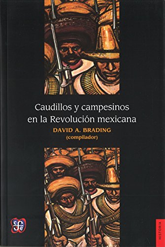 Caudillos y campesionos en la revolucion mexicana / Leaders and farmers in the Mexican Revolution von Fondo de Cultura Economica USA