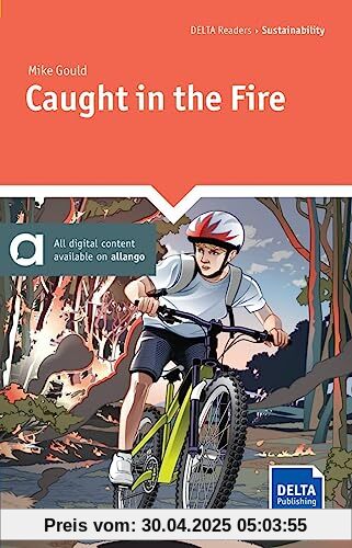 Caught in the Fire: Reader with audio and digital extras (DELTA Readers: Me and my world)