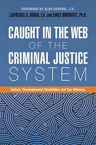 Caught in the Web of the Criminal Justice System: Autism, Developmental Disabilities, and Sex Offenses Caught in the Web of the Criminal Justice System: Autism, Developmental Disabilities, and Sex Offenses von Jessica Kingsley Publishers