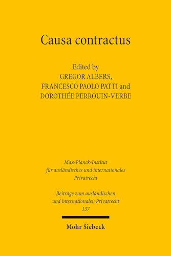 Causa contractus: Auf der Suche nach den Bedingungen der Wirksamkeit des vertraglichen Willens / Alla ricerca delle condizioni di efficacia della ... und internationalen Privatrecht, Band 137) von Mohr Siebeck