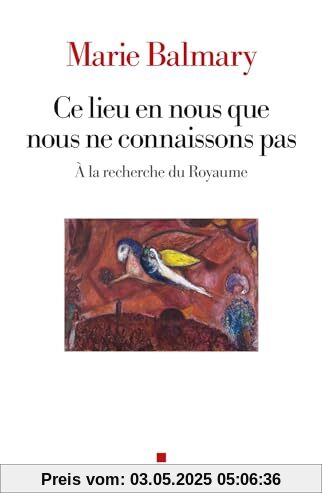 Ce lieu en nous que nous ne connaissons pas: À la recherche du Royaume