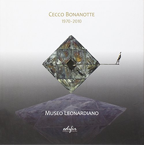 Cecco Bonanotte 1970-2010. Catalogo della mostra (Vinci, 18 giugno-6 novembre 2011). Ediz. italiana e inglese