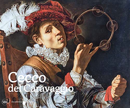 Cecco del Caravaggio. Ediz. illustrata (Cataloghi di arte antica)