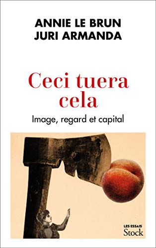 Ceci tuera cela: Image, regard et capital von STOCK