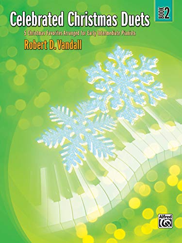 Celebrated Christmas Duets, Book 2: 5 Christmas Favorites Arranged for Early Intermediate Pianists