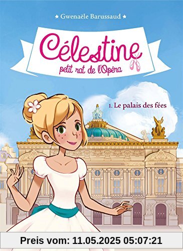 Célestine, petit rat de l'Opéra, Tome 1 : Le palais des fées