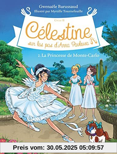 Célestine, sur les pas d'Anna Pavlova T2 La Princesse de Monte-Carlo: Célestine, sur les pas d'Anna Pavlova