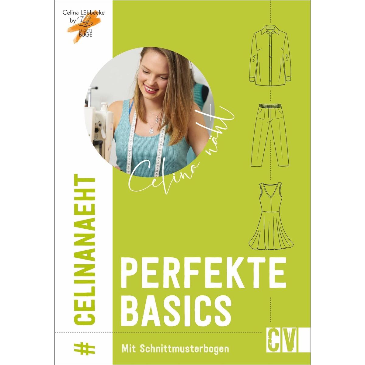 Celina näht perfekte Basics Celina näht perfekte Basics von Christophorus Verlag