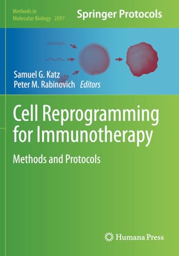 Cell Reprogramming for Immunotherapy: Methods and Protocols (Methods in Molecular Biology, Band 2097)