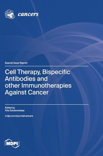 Cell Therapy, Bispecific Antibodies and other Immunotherapies Against Cancer von MDPI AG