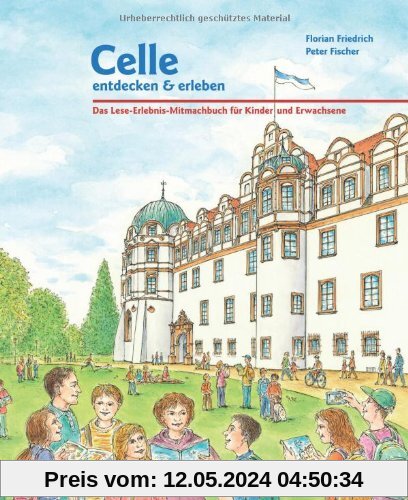 Celle entdecken & erleben: Das Lese-Erlebnis-Mitmach-Buch für Kinder und Erwachsene