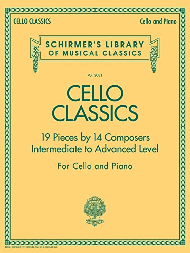 Cello Classics: 19 Pieces by 14 Composers (Schirmer's Library of Musical Classics): Schirmer Library of Classics Volume 2081 Intermediate to Advanced