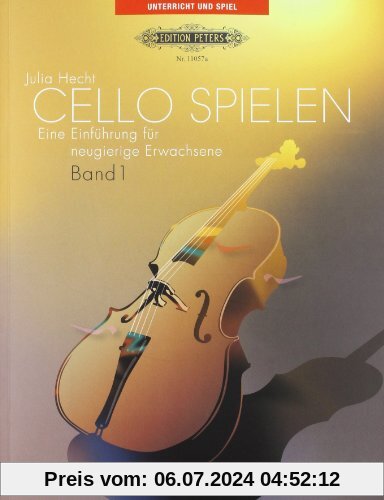 Cello Spielen 1. Violoncello. Eine Einführung für neugierige Erwachsene.