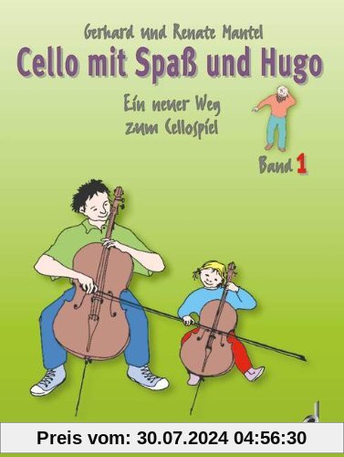 Cello mit Spaß und Hugo: Ein neuer Weg zum Cellospiel, Band 1