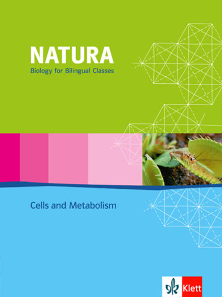 Natura - Biology for bilingual classes. Cells and Metabolism von Klett Ernst /Schulbuch