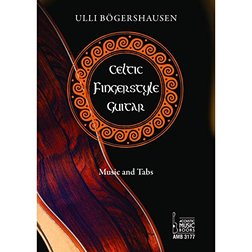 Celtic Fingerstyle Guitar: Traditional Folk Songs in Elegant Guitar Arrangements. Music and Tabs Celtic Fingerstyle Guitar: Traditional Folk Songs in Elegant Guitar Arrangements. Music and Tabs