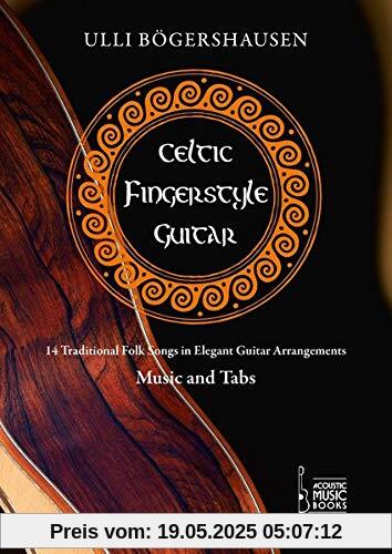 Celtic Fingerstyle Guitar: Traditional Folk Songs in Elegant Guitar Arrangements. Music and Tabs