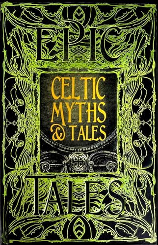 Celtic Myths & Tales: Epic Tales: Anthology of Classic Tales (Gothic Fantasy) von Flame Tree Collections