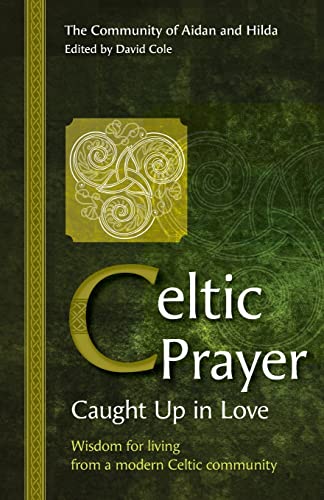 Celtic Prayer: Wisdom for living from a modern Celtic community