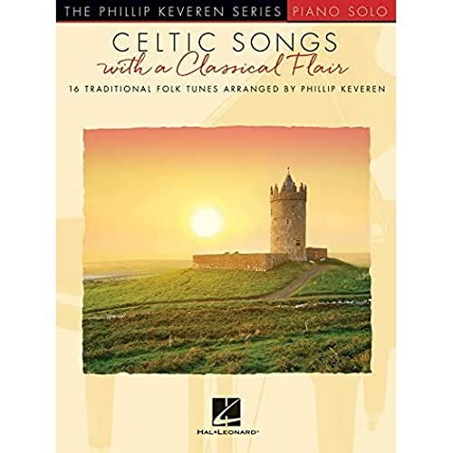 Celtic Songs with a Classical Flair: 16 Traditional Folk Tunes Phillip Keveren Series: 16 Traditional Folk Tunes Arranged by Phillip Keveren von Hal Leonard