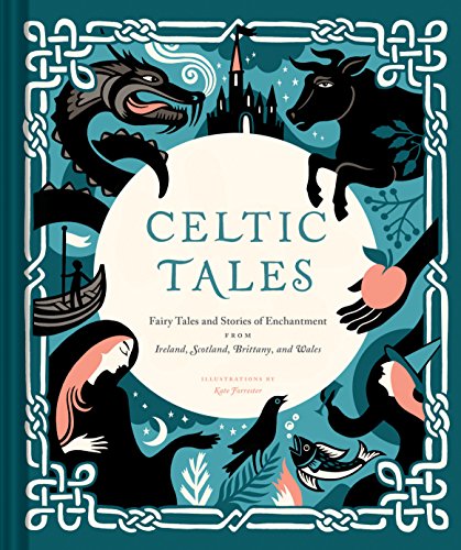 Celtic Tales: Fairy Tales and Stories of Enchantment from Ireland, Scotland, Brittany, and Wales von Chronicle Books