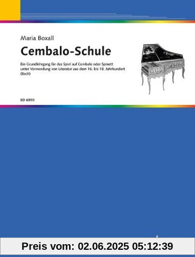 Cembalo-Schule: Ein Grundlehrgang für das Spiel auf dem Cembalo oder Spinett unter Verwendung von Literatur aus dem 16. bis 18. Jahhundert. Cembalo oder Spinett.