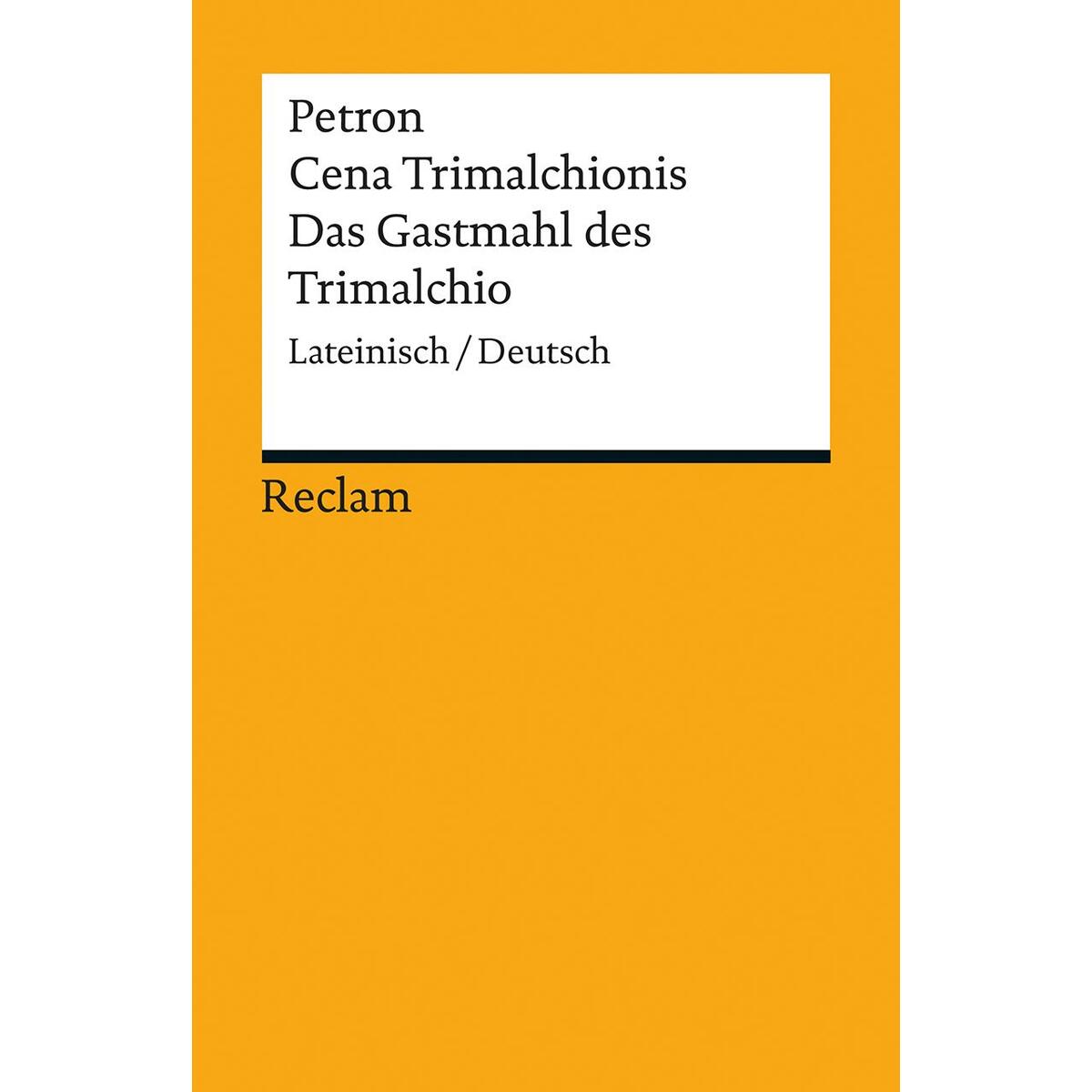 Cena Trimalchionis / Das Gastmahl des Trimalchio Cena Trimalchionis / Das Gastmahl des Trimalchio von Reclam Philipp Jun.