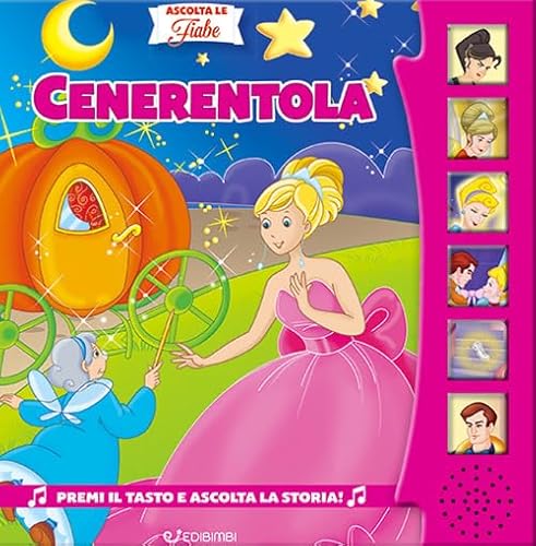 Cenerentola. Ascolta le fiabe. Ediz. a colori von Edibimbi
