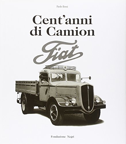 Cent'anni di camion Fiat. Ediz. italiana e inglese