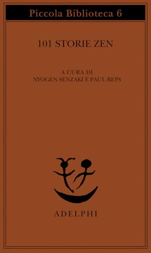 101 storie zen (Piccola biblioteca Adelphi) 101 storie zen (Piccola biblioteca Adelphi) von Adelphi