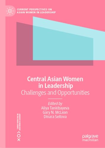 Central Asian Women in Leadership: Challenges and Opportunities (Current Perspectives on Asian Women in Leadership) von Palgrave Macmillan