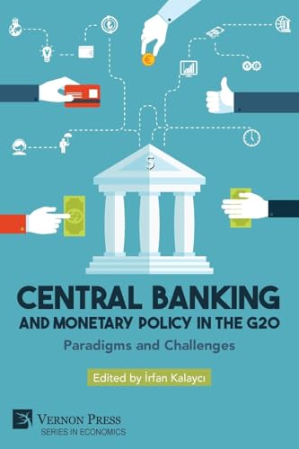 Central Banking and Monetary Policy in the G20: Paradigms and Challenges (Economics) von Vernon Press