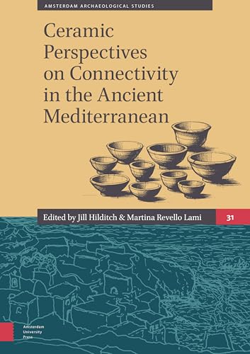 Ceramic Perspectives on Connectivity in the Ancient Mediterranean (Amsterdam Archaeological Studies) von Amsterdam University Press