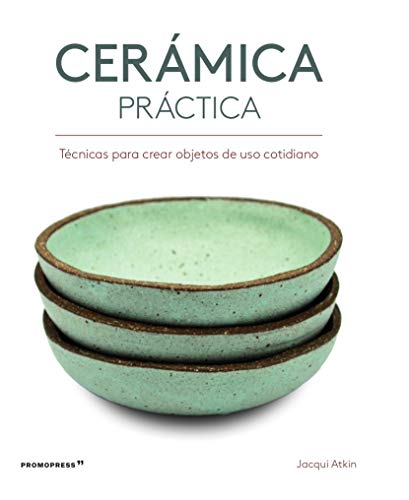 Cerámica práctica - Técnicas para crear objetos de uso cotidiano von PROMOPRESS