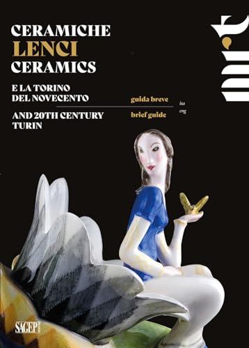 Ceramiche Lenci. Guida breve. E la Torino del Novecento-Lenci Ceramics. Brief guide. And 20th century Turin Ceramiche Lenci. Guida breve. E la Torino del Novecento-Lenci Ceramics. Brief guide. And 20th century Turin von SAGEP