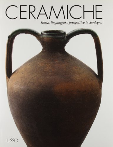 Ceramiche. Storia, linguaggio e prospettive in Sardegna