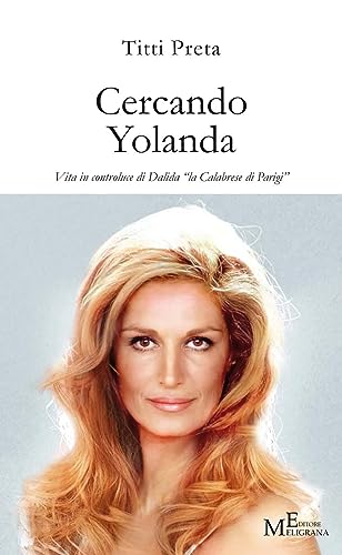 Cercando Yolanda. Vita in controluce di Dalida «la Calabrese di Parigi» (Fuori collana)