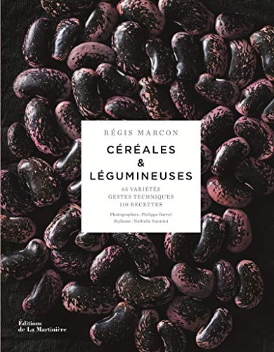 Céréales et légumineuses: 65 variétés, gestes et techniques, 110 recettes von La Martinière