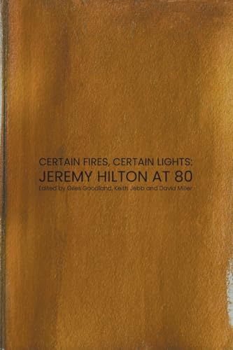 Certain Fires, Certain Lights: Jeremy Hilton at 80 von Knives Forks and Spoons