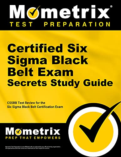 Certified Six SIGMA Black Belt Exam Secrets Study Guide: Cssbb Test Review for the Six SIGMA Black Belt Certification Exam von Mometrix Media LLC